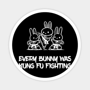 Every bunny was kung fu fighting Magnet